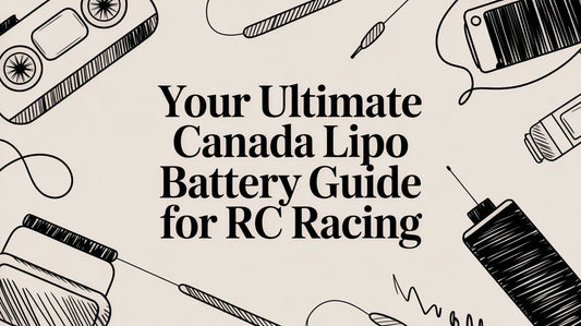 Your Ultimate Canada LiPo Battery Guide for RC Racing