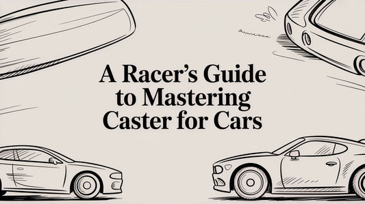 A Racer's Guide to Mastering Caster for Cars