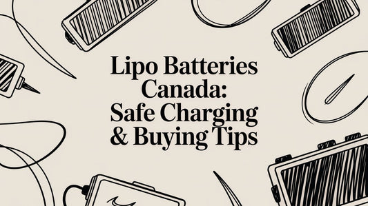 lipo batteries canada: Safe charging & buying tips