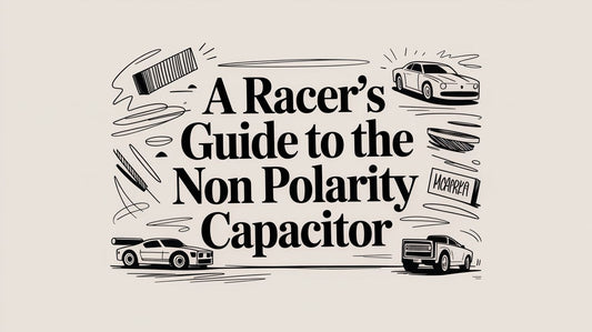 A Racer's Guide to the Non Polarity Capacitor