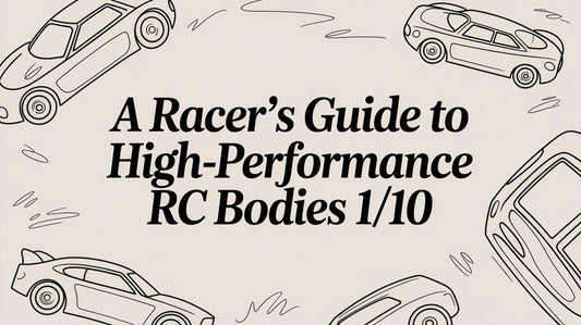 A Racer's Guide to High-Performance RC Bodies 1/10