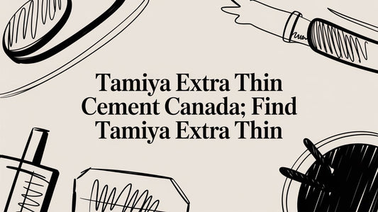 Tamiya Extra Thin Cement Canada: Find Tamiya Extra Thin