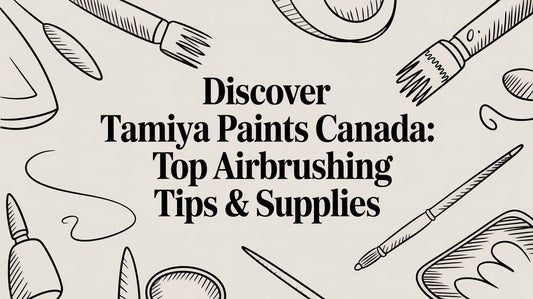 Your Guide to Tamiya Paints in Canada: Airbrushing Supplies & Tips