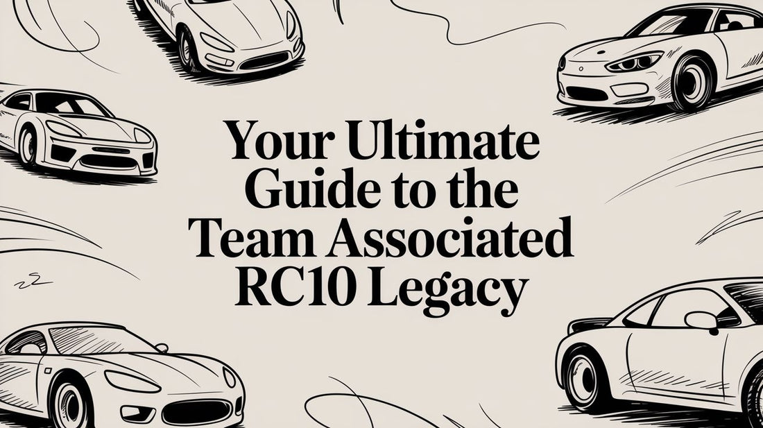Your Ultimate Guide to the Team Associated RC10 Legacy